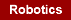 Robotics